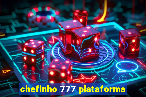 chefinho 777 plataforma